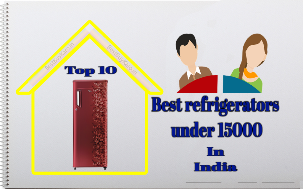 Best refrigerator under 15000 in India, Top 10 Fridges Online » Best